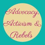On being difficult - advocacy, activism and rebels