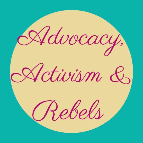 Being Difficult - Advocacy, Activism and Rebels