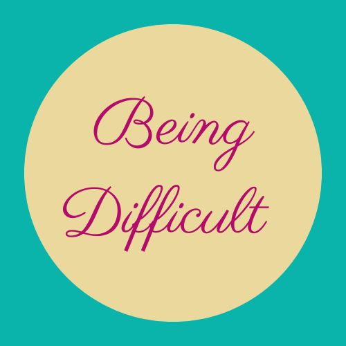 Being difficult - does it really mean what I think it means?
